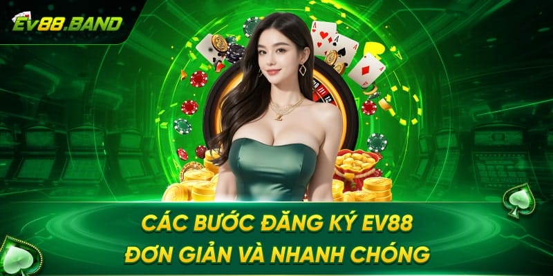 Hướng dẫn đăng ký EV88 nhanh chóng