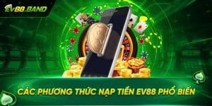 Hướng dẫn nạp tiènEV88 đơn giản