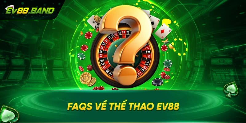 FAQs về thể thao EV88