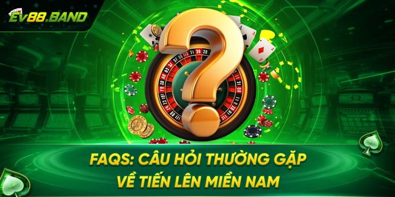 FAQs về tiến lên miền nam