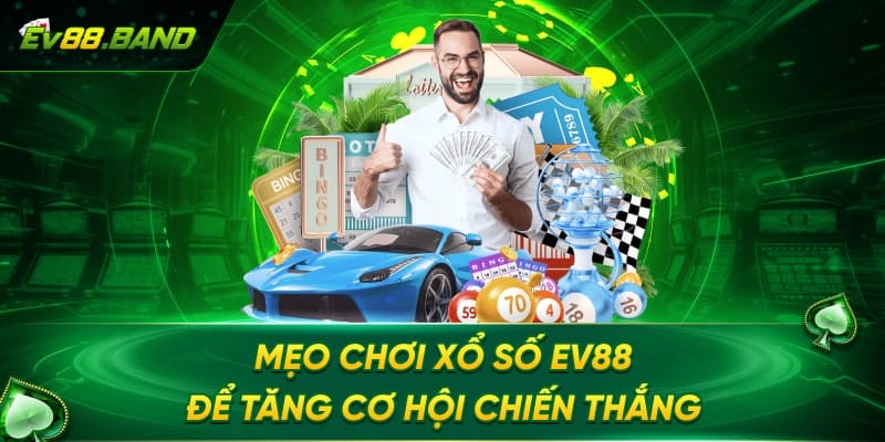 Mẹo tăng cơ hội chiến thắng tại xổ số EV88