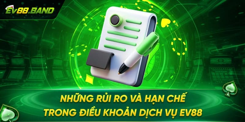 Những hạn chế trong điều khản dịch vụ của nhà cái EV88