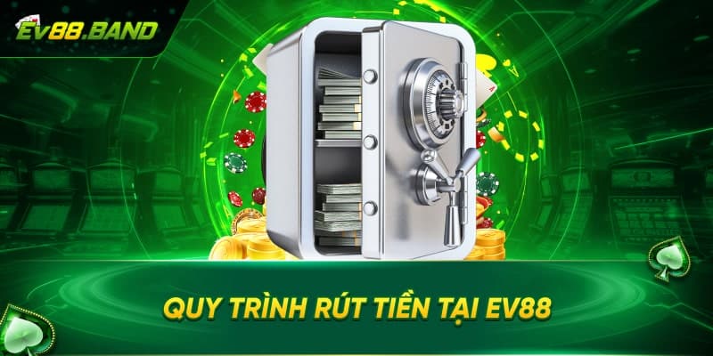 Hướng dẫn rút tiền EV88