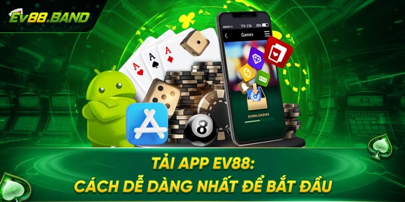 Hướng dẫn tải app EV88