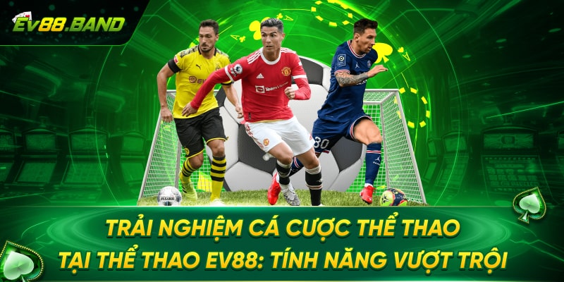 Tính năng vượt trội của thể thao EV88